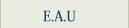 E.A.U